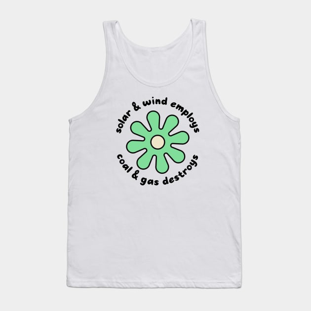 Solar and Wind Employs, Coal and Gas Destroys - Climate Change Tank Top by Football from the Left